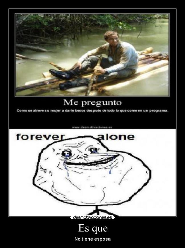 Es que - No tiene esposa