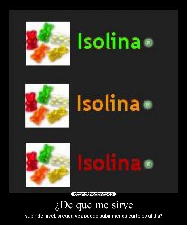 ¿De que me sirve - subir de nivel, si cada vez puedo subir menos carteles al dia?