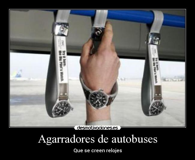 Agarradores de autobuses - Que se creen relojes