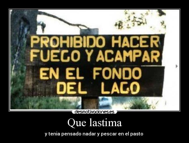 Que lastima -
