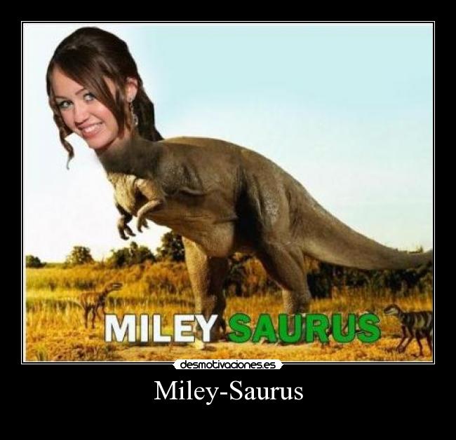 Miley-Saurus -