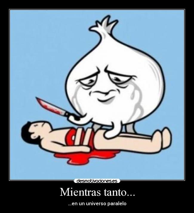 Mientras tanto... - ...en un universo paralelo