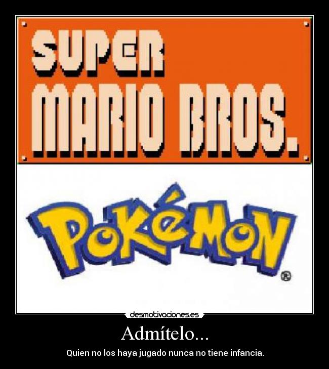 Admítelo... - Quien no los haya jugado nunca no tiene infancia.