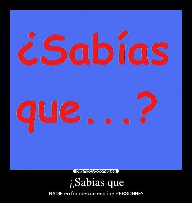 ¿Sabías que - NADIE en francés se escribe PERSONNE?