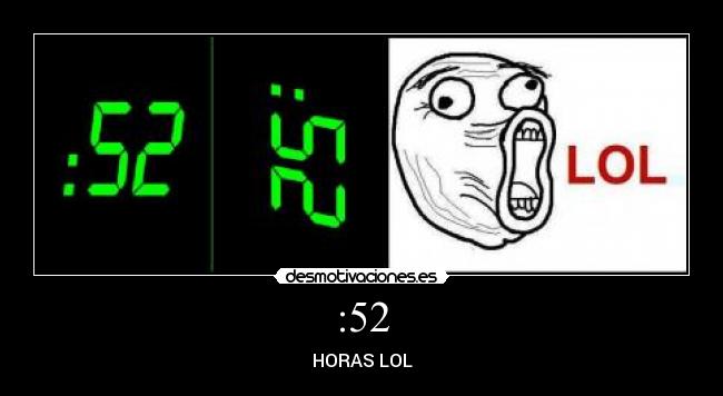 :52 - HORAS LOL
