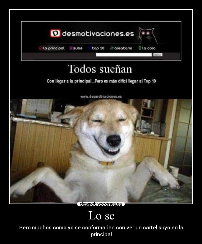 Lo se - Pero muchos como yo se conformarian con ver un cartel suyo en la principal