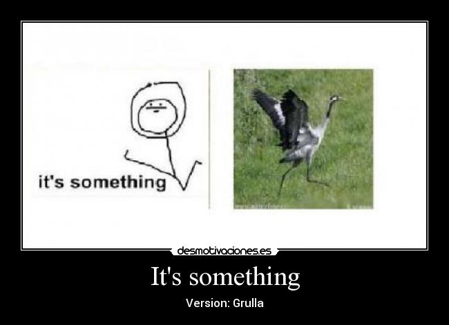 Its something - Version: Grulla