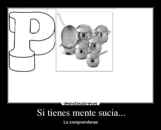 Si tienes mente sucia... -