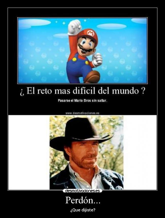 carteles perdon que dijiste que dijiste perdon chuck norris desmotivaciones