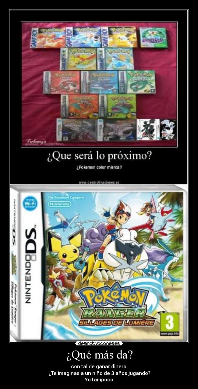 ¿Qué más da? - con tal de ganar dinero.
¿Te imaginas a un niño de 3 años jugando?
Yo tampoco
