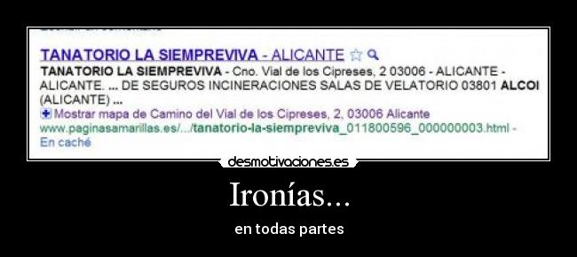Ironías... - en todas partes
