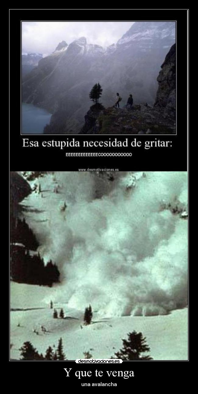 Y que te venga - una avalancha
