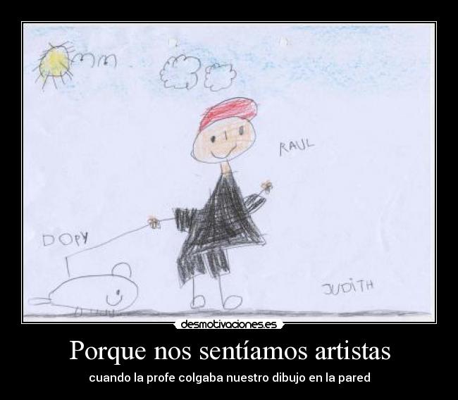 Porque nos sentíamos artistas -