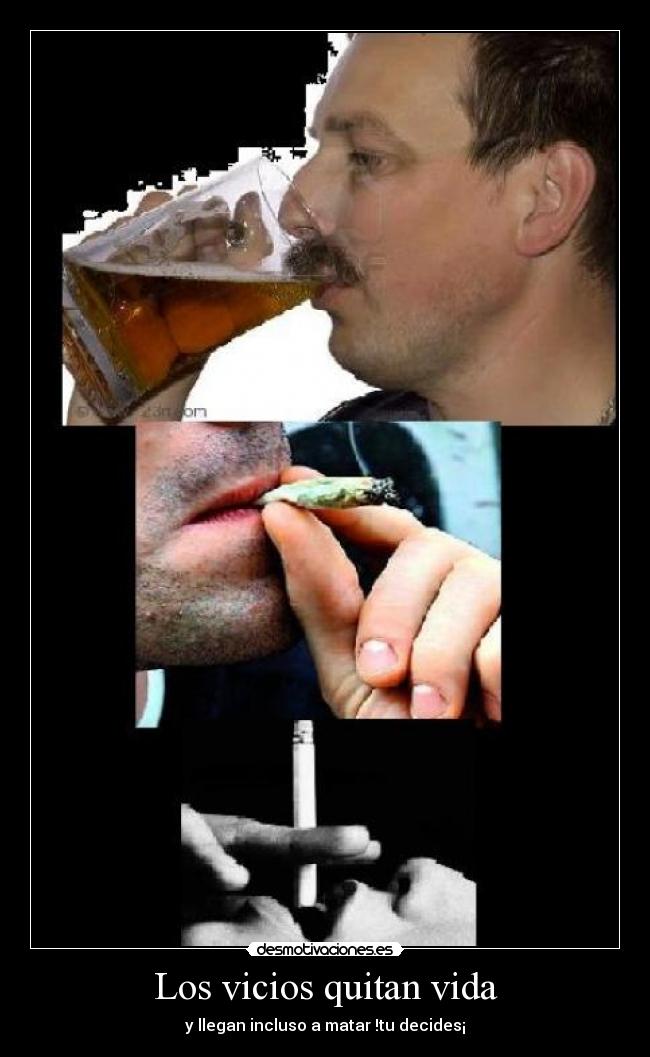 carteles vida los vicios quitan vida desmotivaciones