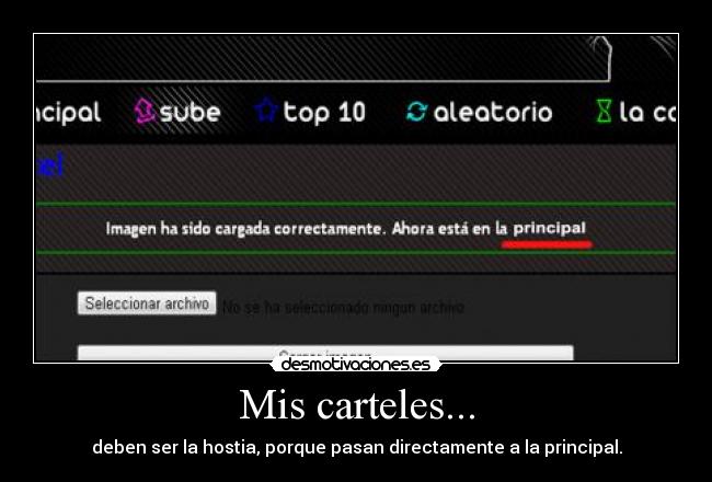Mis carteles... - deben ser la hostia, porque pasan directamente a la principal.