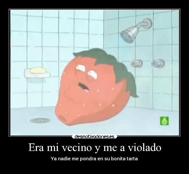 Era mi vecino y me a violado - Ya nadie me pondra en su bonita tarta
