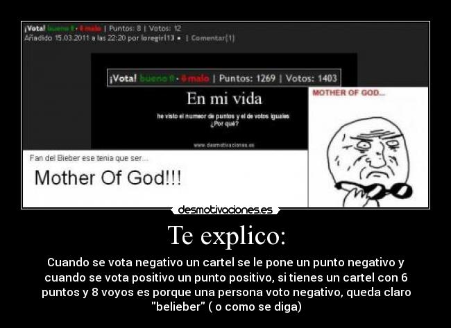 Te explico: - Cuando se vota negativo un cartel se le pone un punto negativo y
cuando se vota positivo un punto positivo, si tienes un cartel con 6
puntos y 8 voyos es porque una persona voto negativo, queda claro
belieber ( o como se diga)