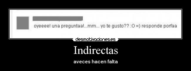 Indirectas - aveces hacen falta