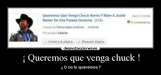 ¡ Queremos que venga chuck ! - 