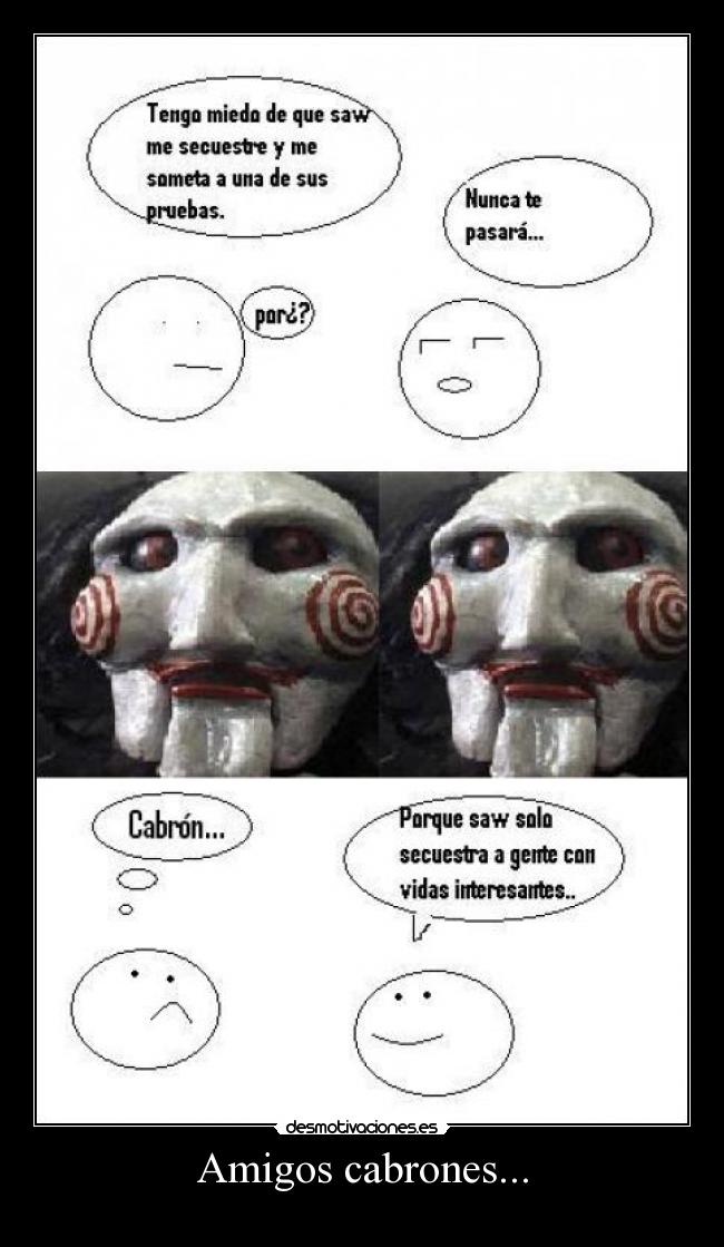 Amigos cabrones... -
