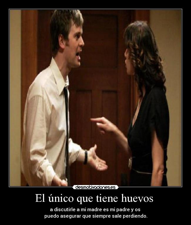 El único que tiene huevos  - 