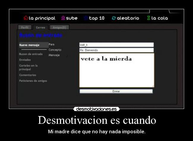 Desmotivacion es cuando - Mi madre dice que no hay nada imposible.