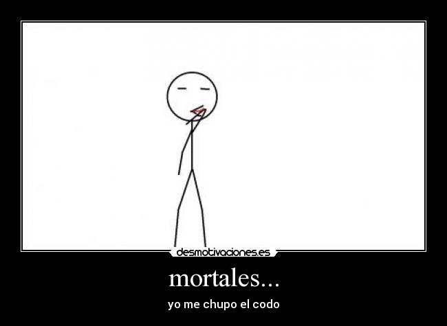 carteles morteles  yo me chupo el codo tonto exit desmotivaciones