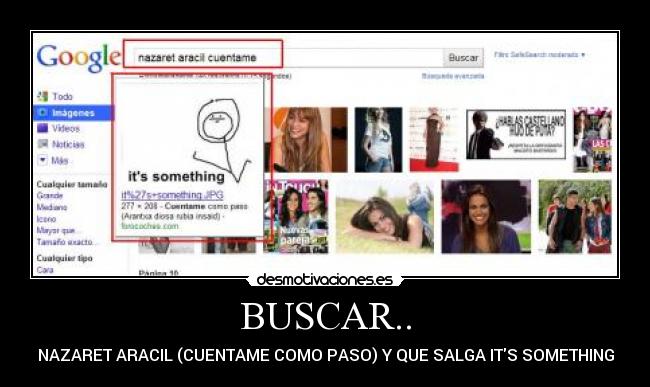 BUSCAR.. - NAZARET ARACIL (CUENTAME COMO PASO) Y QUE SALGA ITS SOMETHING