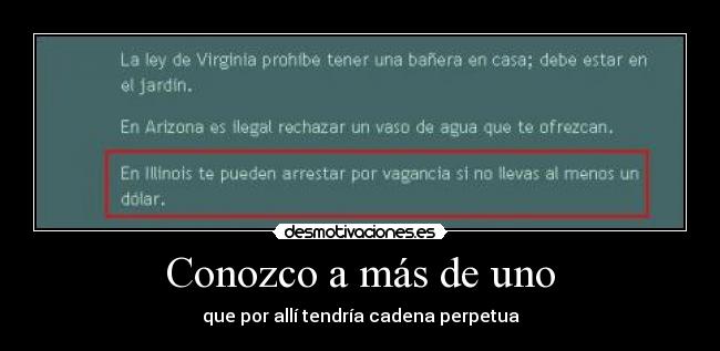 Conozco a más de uno - que por allí tendría cadena perpetua