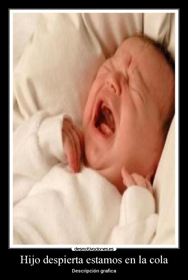Hijo despierta estamos en la cola -