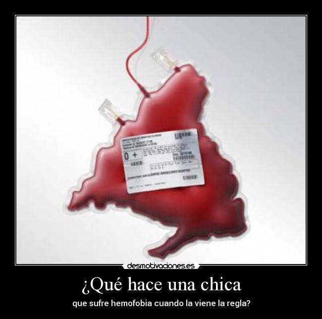 ¿Qué hace una chica - que sufre hemofobia cuando la viene la regla?