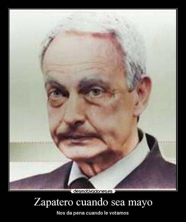 carteles don zapatero cuando sea mayor desmotivaciones