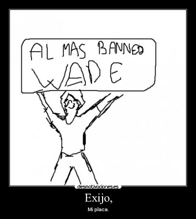 Exijo, - Mi placa.