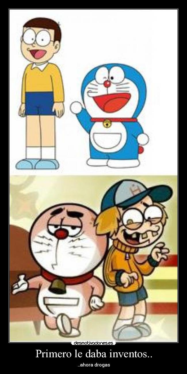 Primero le daba inventos.. -