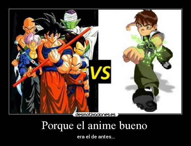 Porque el anime bueno - era el de antes...
