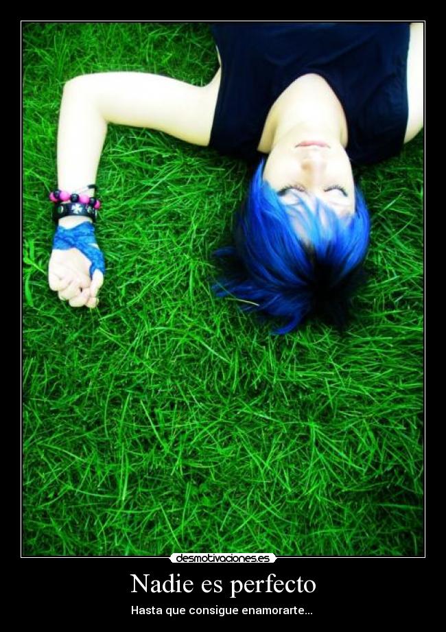 Nadie es perfecto - Hasta que consigue enamorarte...