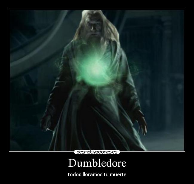 Dumbledore - todos lloramos tu muerte