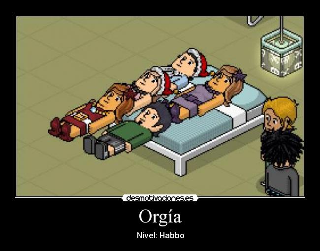 Orgía - Nivel: Habbo