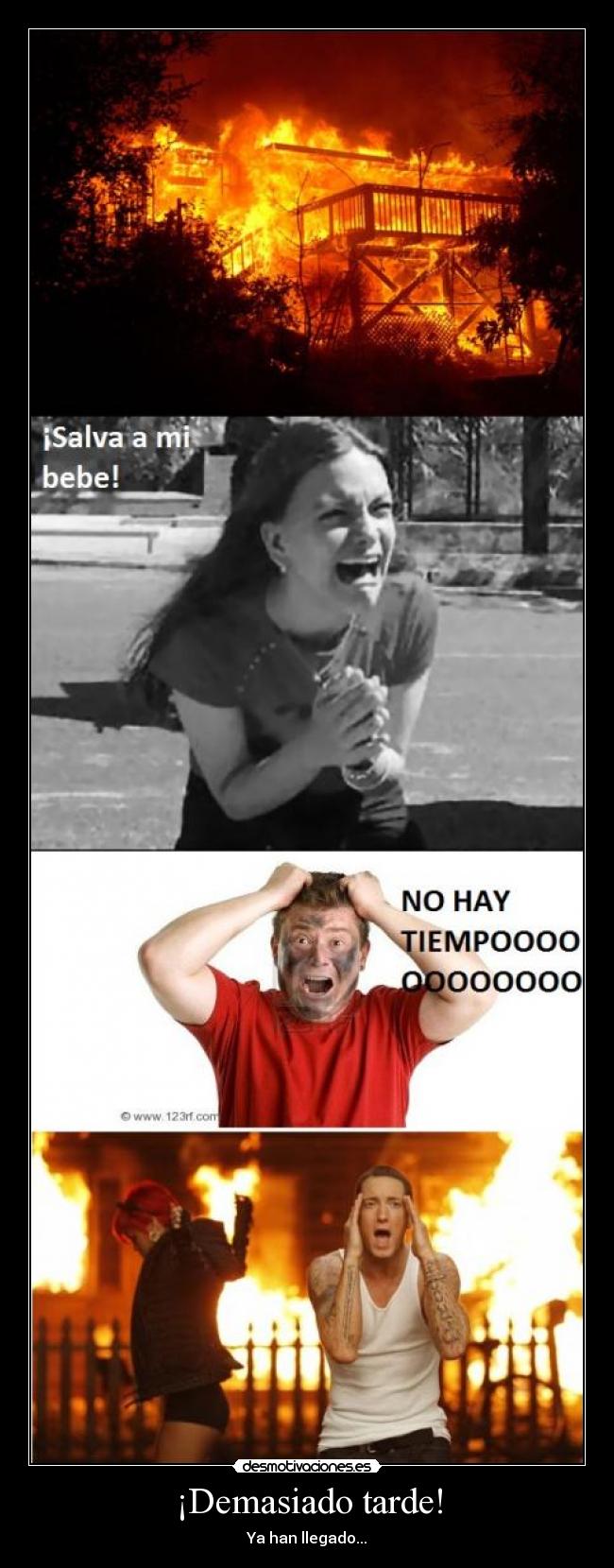 ¡Demasiado tarde! -