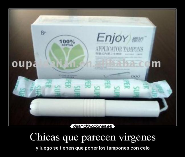 Chicas que parecen virgenes - y luego se tienen que poner los tampones con celo