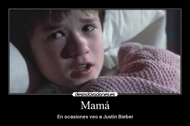 Mamá - En ocasiones veo a Justin Bieber