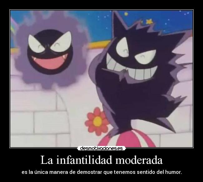 La infantilidad moderada -