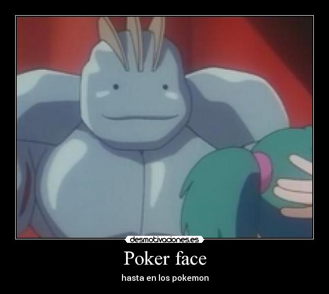 Poker face - hasta en los pokemon