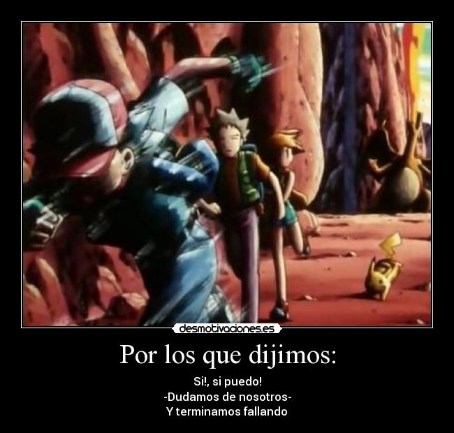 Por los que dijimos: -