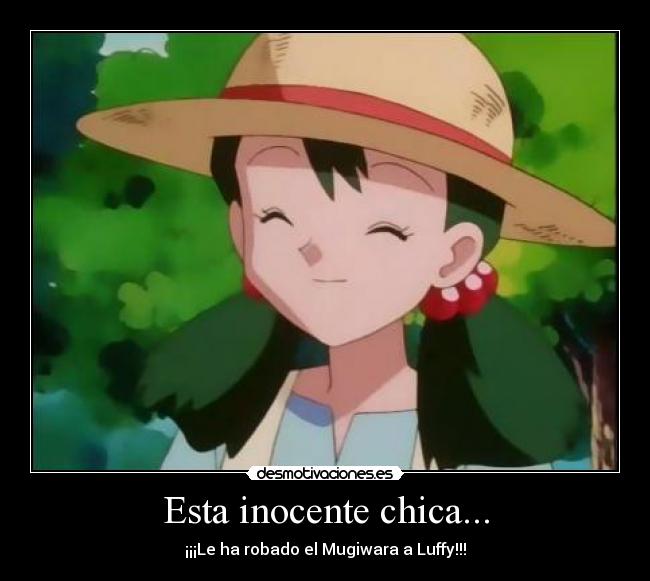 Esta inocente chica... - ¡¡¡Le ha robado el Mugiwara a Luffy!!!