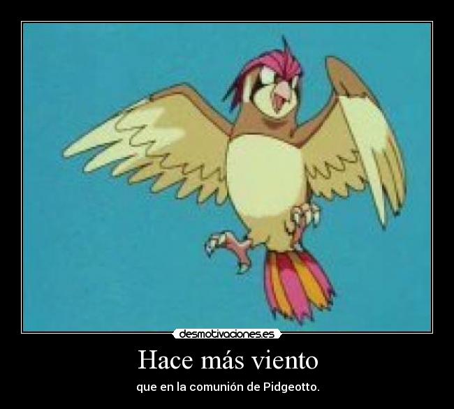 Hace más viento - que en la comunión de Pidgeotto.