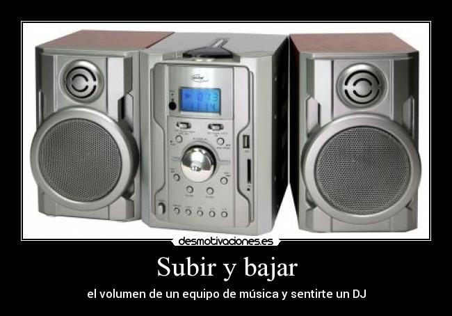 Subir y bajar - el volumen de un equipo de música y sentirte un DJ