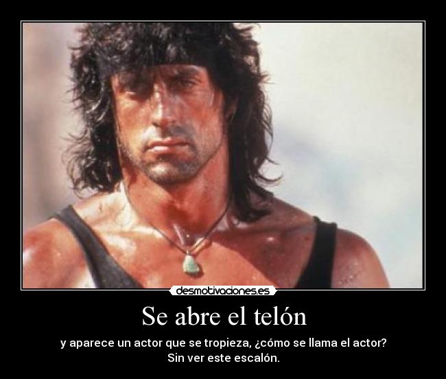 Se abre el telón - y aparece un actor que se tropieza, ¿cómo se llama el actor?
Sin ver este escalón.