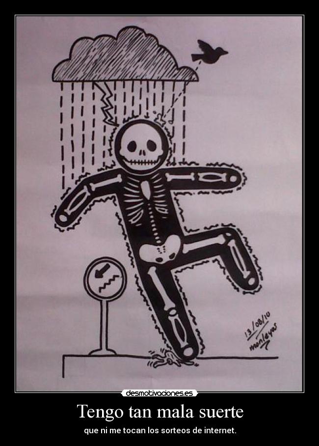 Tengo tan mala suerte -