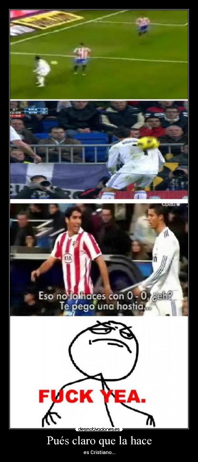 Pués claro que la hace - es Cristiano...